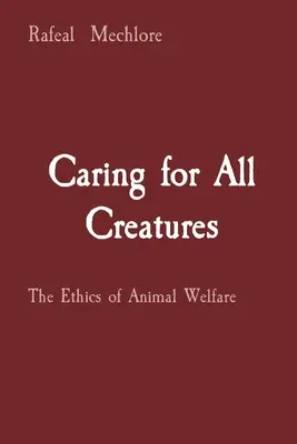 Starostlivosť o všetky tvory: Etika ochrany zvierat - Caring for All Creatures: The Ethics of Animal Welfare