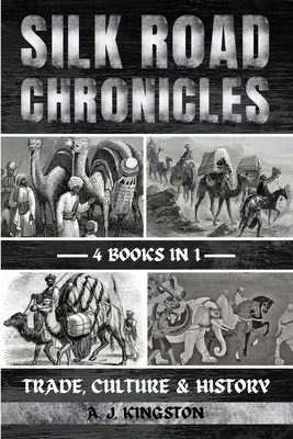 Kroniky hodvábnej cesty: Obchod, kultúra a história - Silk Road Chronicles: Trade, Culture & History
