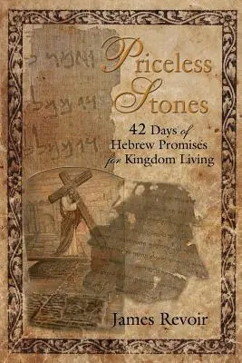 Neoceniteľné kamene - 42 dní hebrejských prísľubov pre život v kráľovstve - Priceless Stones - 42 Days of Hebrew Promises for Kingdom Living