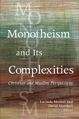 Monoteizmus a jeho zložitosť: Kresťanské a moslimské perspektívy - Monotheism and Its Complexities: Christian and Muslim Perspectives