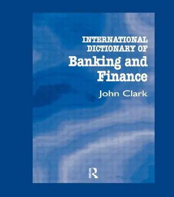 Medzinárodný slovník bankovníctva a financií - International Dictionary of Banking and Finance
