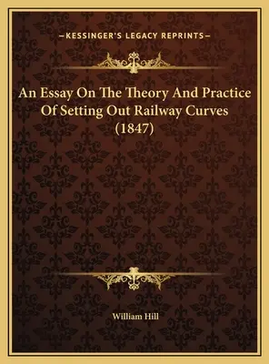 Esej o teórii a praxi vytyčovania železničných kriviek (1847) - An Essay On The Theory And Practice Of Setting Out Railway Curves (1847)