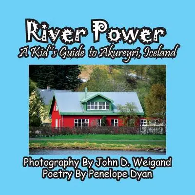Sila rieky, detský sprievodca po Akureyri na Islande - River Power, A Kid's Guide To Akureyri, Iceland