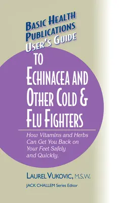 Príručka používateľa o echinacei a iných prípravkoch proti prechladnutiu a chrípke - User's Guide to Echinacea and Other Cold & Flu Fighters