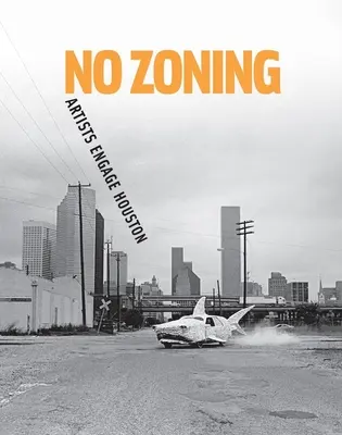 Žiadne zónovanie: Umelci angažujú Houston - No Zoning: Artists Engage Houston