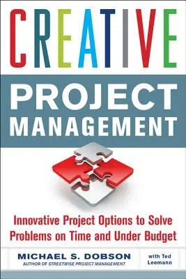 Kreatívne riadenie projektov: Inovatívne možnosti riešenia problémov načas a v rámci rozpočtu - Creative Project Management: Innovative Project Options to Solve Problems on Time and Under Budget