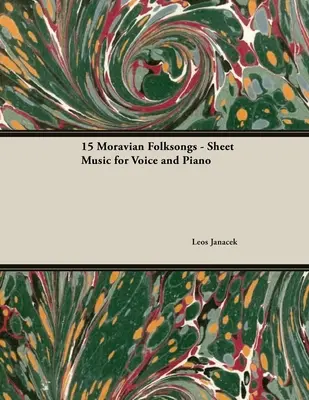Pätnásť moravských ľudových piesní - noty pre hlas a klavír - Fifteen Moravian Folksongs - Sheet Music for Voice and Piano