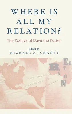 Kde je všetok môj vzťah? Poetika Davea Pottera - Where Is All My Relation?: The Poetics of Dave the Potter