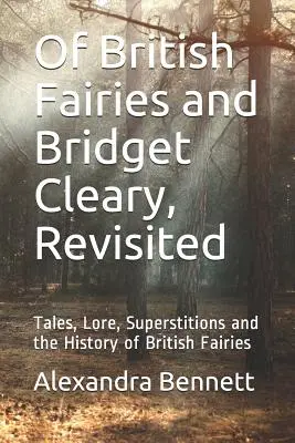 O britských vílach a Bridget Clearyovej, Revisited: Príbehy, povesti, povery a história britských víl - Of British Fairies and Bridget Cleary, Revisited: Tales, Lore, Superstitions and the History of British Fairies
