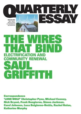 Drôty, ktoré spájajú: Elektrifikácia a obnova komunity: Štvrťročná esej 89 - The Wires That Bind: Electrification and Community Renewal: Quarterly Essay 89