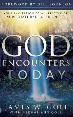 Stretnutia s Bohom dnes: Pozvánka na životný štýl plný nadprirodzených zážitkov - God Encounters Today: Your Invitation to a Lifestyle of Supernatural Experiences