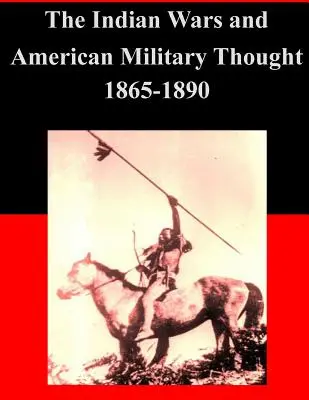 Indiánske vojny a americké vojenské myslenie 1865 - 1890 - The Indian Wars and American Military Thought 1865-1890