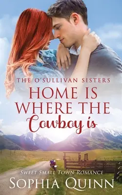 Domov je tam, kde je kovboj: Sladká malomestská romanca - Home Is Where The Cowboy Is: A Sweet Small-Town Romance
