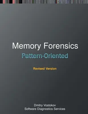 Vzorkovo orientovaná forenzná analýza pamäte: Vzorový prístup, revidované vydanie - Pattern-Oriented Memory Forensics: A Pattern Language Approach, Revised Edition