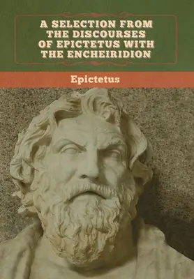 Výber z Epiktétových rozpráv s Encheiridionom - A Selection from the Discourses of Epictetus with the Encheiridion