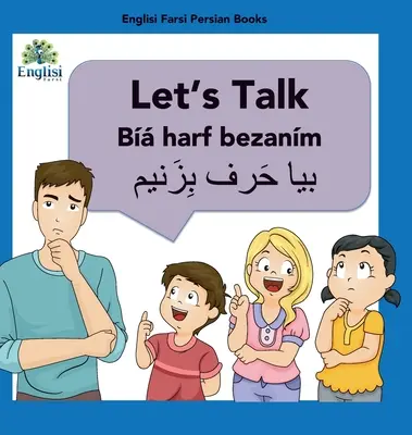 Učme sa perzsky Hovorme Harf Bezanm: V angličtine, perzštine a finglisi: V angličtine: Let Talk By Harf Bezanm - Learn Persian Let's Talk By Harf Bezanm: In English, Persian & Finglisi: Let's Talk By Harf Bezanm
