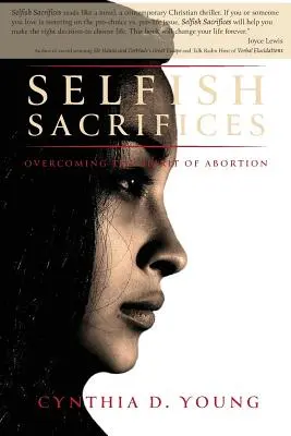 Sebecké obete: Prekonanie ducha potratu - Selfish Sacrifices: Overcoming the Spirit Of Abortion