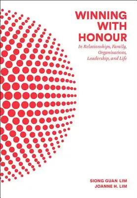 Víťazstvo so cťou: vo vzťahoch, rodine, organizáciách, vodcovstve a v živote - Winning with Honour: In Relationships, Family, Organisations, Leadership, and Life