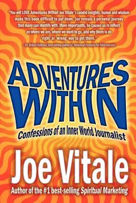 Dobrodružstvá vo vnútri: Vyznanie novinára z vnútorného sveta - Adventures Within: Confessions of an Inner World Journalist