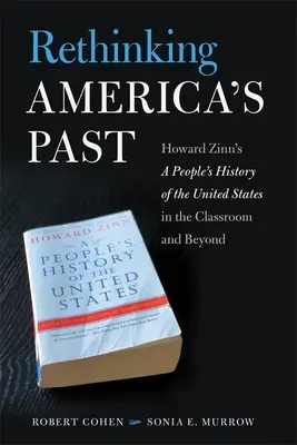 Prehodnotenie americkej minulosti: Ľudové dejiny Spojených štátov Howarda Zinna v triede a mimo nej - Rethinking America's Past: Howard Zinn's a People's History of the United States in the Classroom and Beyond