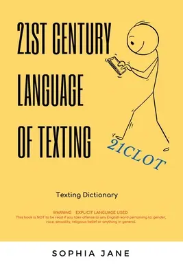 Jazyk textových správ 21. storočia: Vydanie: 1. ročník Vydanie: 1. ročník Vydanie: 1. ročník - 21St Century Language of Texting: 1St Edition
