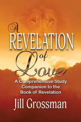 Zjavenie lásky: Komplexný študijný sprievodca ku knihe Zjavenie Jána - A Revelation of Love: A Comprehensive Study Companion to the Book of Revelation