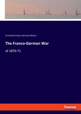 Francúzsko-nemecká vojna v rokoch 1870-71 - The Franco-German War: of 1870-71
