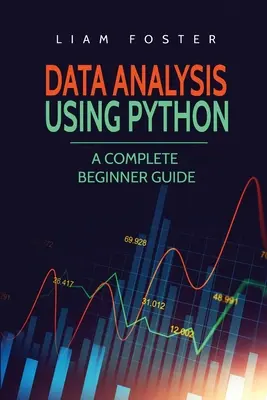 Analýza údajov pomocou jazyka Python: Kompletný sprievodca pre začiatočníkov - Data Analysis Using Python: A Complete Beginner Guide