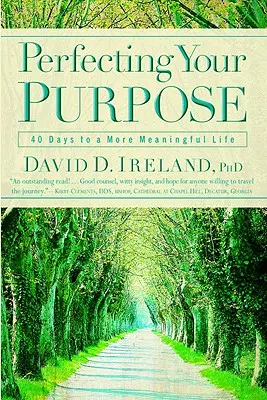Zdokonaľovanie svojho cieľa: 40 dní k zmysluplnejšiemu životu - Perfecting Your Purpose: 40 Days to a More Meaningful Life