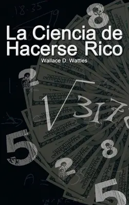 La Ciencia de Hacerse Rico (Veda o zbohatnutí) - La Ciencia de Hacerse Rico (The Science of Getting Rich)