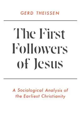 Prví Ježišovi nasledovníci: Sociologická analýza raného kresťanstva - The First Followers of Jesus: A Sociological Analysis of the Earliest Christianity