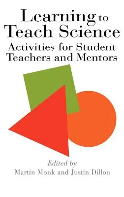 Učíme sa učiť vedu: Aktivity pre študentov učiteľstva a mentorov - Learning To Teach Science: Activities For Student Teachers And Mentors