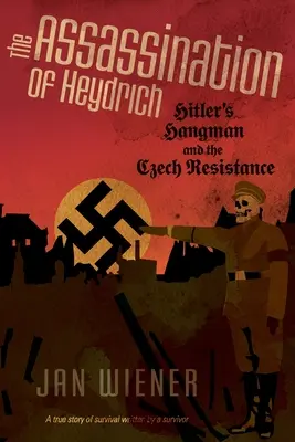 Atentát na Heydricha: Hitlerov kat a český odboj - The Assassination of Heydrich: Hitler's Hangman and the Czech Resistance