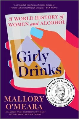 Dievčenské nápoje: Svetové dejiny žien a alkoholu - Girly Drinks: A World History of Women and Alcohol