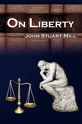 O slobode: John Stuart Mill: 5 legendárnych prednášok o osobnej slobode - On Liberty: John Stuart Mill's 5 Legendary Lectures on Personal Liberty
