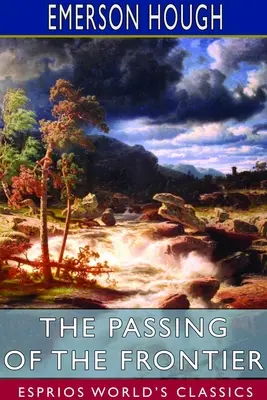 Prechod hraníc (Esprios Classics): Kronika starého Západu - The Passing of the Frontier (Esprios Classics): A chronicle of the old West