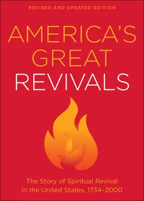 Veľké oživenia Ameriky: Príbeh duchovného prebudenia v Spojených štátoch v rokoch 1734-2000 - America's Great Revivals: The Story of Spiritual Revival in the United States, 1734-2000