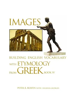 Obrázky Budovanie anglickej slovnej zásoby s etymológiou z gréčtiny Kniha IV - Images Building English Vocabulary with Etymology from Greek Book IV
