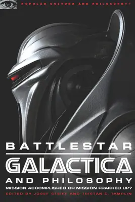 Battlestar Galactica a filozofia: Misia splnená alebo zbabraná? - Battlestar Galactica and Philosophy: Mission Accomplished or Mission Frakked Up?