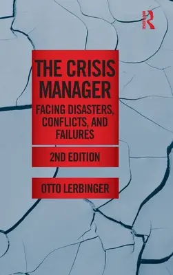 Krízový manažér: Manažérsky manažér: pohľad na katastrofu, konflikty a zlyhania - The Crisis Manager: Facing Disasters, Conflicts, and Failures