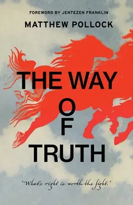 Cesta pravdy: Čo je správne, stojí za boj - The Way of Truth: What's Right is Worth the Fight