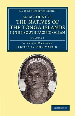 Správa o domorodcoch z ostrovov Tonga v južnom Tichom oceáne: S pôvodnou gramatikou a slovnou zásobou ich jazyka - An Account of the Natives of the Tonga Islands, in the South Pacific Ocean: With an Original Grammar and Vocabulary of Their Language