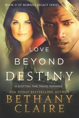 Láska za hranicami osudu (Large Print Edition): Škótska romanca o cestovaní v čase - Love Beyond Destiny (Large Print Edition): A Scottish, Time Travel Romance