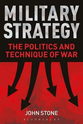 Vojenská stratégia: Politika a technika vojny - Military Strategy: The Politics and Technique of War