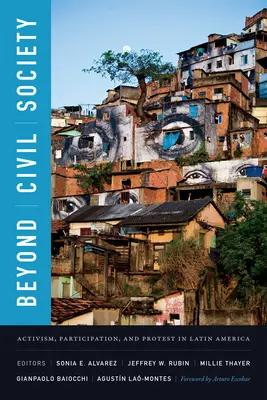 Za hranicami občianskej spoločnosti: Aktivismus, participácia a protest v Latinskej Amerike - Beyond Civil Society: Activism, Participation, and Protest in Latin America