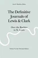 Definitívne denníky Lewisa a Clarka, zväzok 8: Cez Skalnaté hory do St. Louis - The Definitive Journals of Lewis and Clark, Vol 8: Over the Rockies to St. Louis
