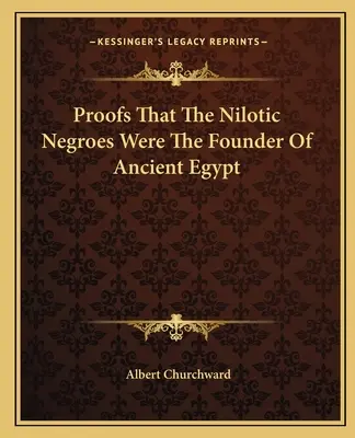 Dôkazy, že nilotickí negri boli zakladateľmi starovekého Egypta - Proofs That The Nilotic Negroes Were The Founder Of Ancient Egypt