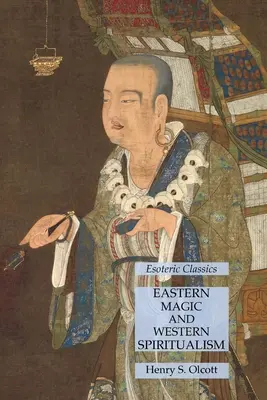 Východná mágia a západný špiritizmus: Ezoterická klasika - Eastern Magic and Western Spiritualism: Esoteric Classics