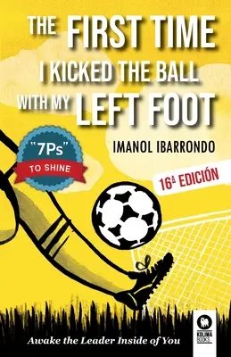 Prvýkrát som kopol do lopty ľavou nohou: Prebuď v sebe vodcu - The first time i kicked the ball with my left foot: Awake the leader inside of you