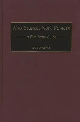 Max Steiner: Now, Voyager: A Film Score Guide - Max Steiner's Now, Voyager: A Film Score Guide